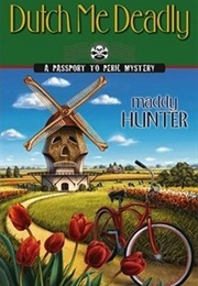 Dutch Me Deadly (Maddy Hunter)