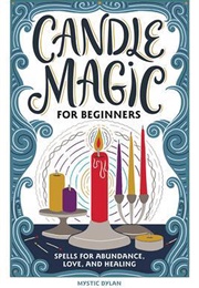 Candle Magic for Beginners (Mystic Dylan)