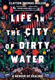 Life in the City of Dirty Water (Clayton Thomas-Muller)