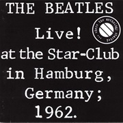 Live! at the Star-Club in Hamburg, Germany; 1962 by the Beatles