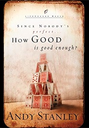 How Good Is Good Enough? (Andy Stanley)