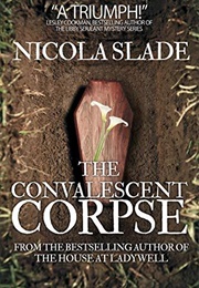 The Convalescent Corpse (Nicola Slade)