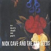 Nick Cave & the Bad Seeds - No More Shall We Part