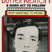 Buster Keaton: A Hard Act to Follow