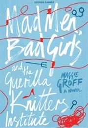 Mad Men, Bad Girls and the Guerilla Knitters Institute (Maggie Groff)