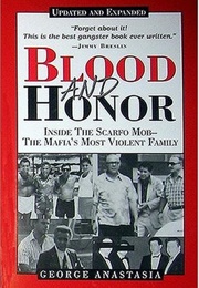 Blood and Honor: Inside the Scarfo Mob--The Mafia&#39;s Most Violent Family (George Anastasia)