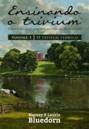 Ensinando O Trivium (Volume 1) (Harvey Bluedorn)
