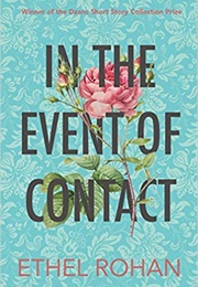 In the Event of Contact (Ethel Rohan)