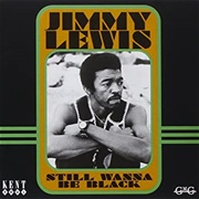 Jimmy Lewis Still Wanna Be Black