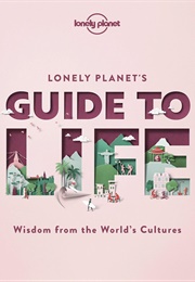 Lonely Planet's Guide to Life (Lonely Planet)