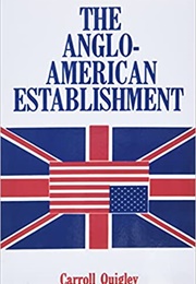 The Anglo-American Establishment (Carroll Quigley)