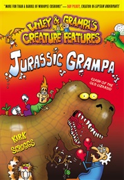 Jurassic Grampa (Wiley &amp; Grampa&#39;s Creature Features #10) (Kirk Scroggs)