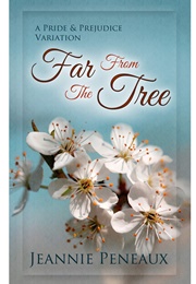 Far From the Tree : A Pride and Prejudice Variation (Jeannie Peneaux)