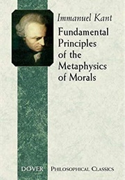 Fundamental Principles of the Metaphysics of Morals (Immanuel Kant)