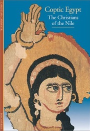Coptic Egypt: The Christians of the Nile (Christian Cannuyer)