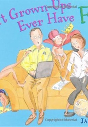 Don't Grown-Ups Ever Have Fun? (Harper, Jamie)