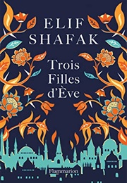 Trois Filles D'eve (Elif Shafak)