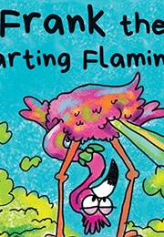 Frank the Farting Flamingo (Humor Heals Us)