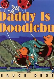 Daddy Is a Doodlebug (Bruce Degen)