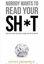 Nobody Wants to Read Your Sh*T (Steven Pressfield)