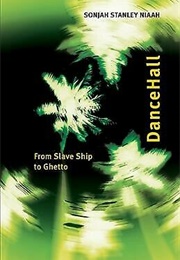 Dancehall: From Slave Ship to Ghetto