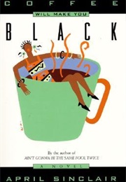 Coffee Will Make You Black (April Sinclair)