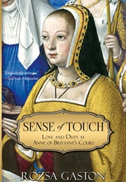 Sense of Touch: Love and Duty at Anne of Brittany's Court (Rozsa Gaston)