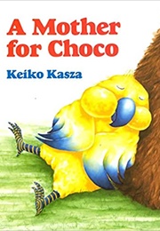 A Mother for Choco (Keiko Kasza)