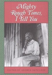 Mighty Rough Times I Tell You: Personal Accounts of Slavery in Tennessee (Andrea Sutcliffe)
