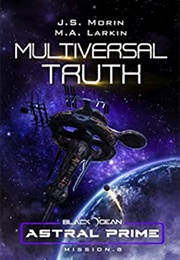 Multiversal Truth: Mission 8 (J.S. Morin)