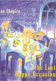 The Last Happy Occasion (Alan Shapiro)
