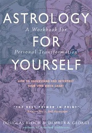 Astrology for Yourself (Douglas Bloch and Demetra George)