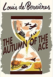 The Autumn of the Ace (Louis De Bernieres)