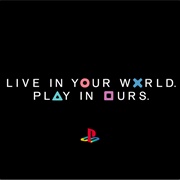 Live in Your World. Play in Ours (PlayStation)