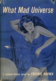 What Mad Universe (Fredric Brown)