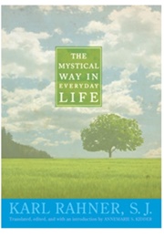 The Mystical Way in Everyday Life (Karl Rahner)