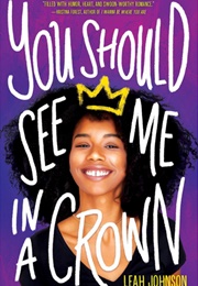 You Should See Me in a Crown (Leah Johnson)