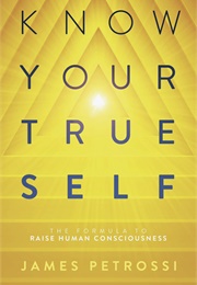 Know Your True Self (James Petrossi)