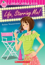 Life, Starring Me! (Robin Wasserman)