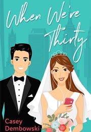 When We're Thirty (Casey Dembowski)