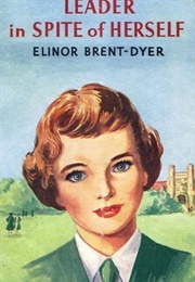 Leader in Spite of Herself (Elinor M. Brent-Dyer)