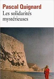 Les Solidarités Mystérieuses (Pascal Quignard)
