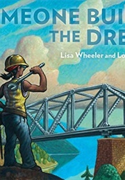 Someone Builds the Dream (Lisa Wheeler, Loren Long)