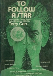 To Follow a Star: Nine Science Fiction Stories About Christmas (Terry Carr (Editor))