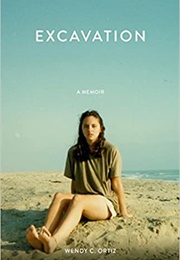Excavation: A Memoir (Wendy C. Ortiz)