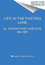 Life in the Fasting Lane (Jason Fung, MD)