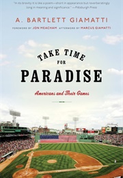 Take Time for Paradise: Americans and Their Games (A. Bartlett Giamatti)