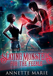 Slaying Monsters for the Feeble (Annette Marie)