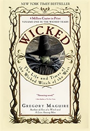 Wicked: The Life and Times of the Wicked Witch of the West (The Wicked Years #1) (Gregory Maguire)
