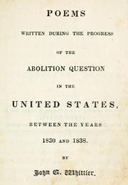 Poems Written During the Progress of the Abolition Question (John Greenleaf Whittier)